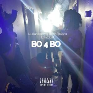 Bo 4 Bo (feat. Baby Spazz & lilfatdgaf) [Explicit]