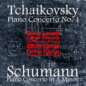 Tchaikovsky: Piano Concerto No. 1 - Schumann: Piano Concerto in A Minor (Remastered)