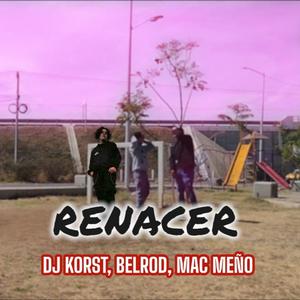 Renacer (feat. Belrod & Mac meño shy) (Extended Mix|Explicit)