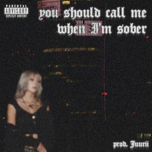 you should call me when I'm sober (Explicit)
