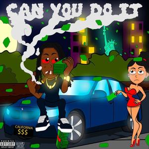 Can You Do It (Explicit)