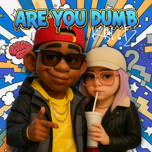 Are You Dumb (Explicit)