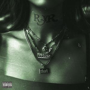 Refuse That (Explicit)