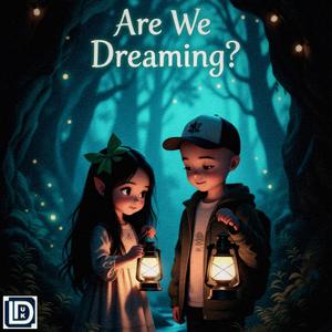 Are We Dreaming?
