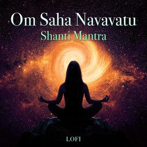 Om Saha Navavatu - Shanti Mantra (Lofi)