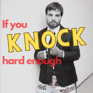 If You Knock Hard Enough
