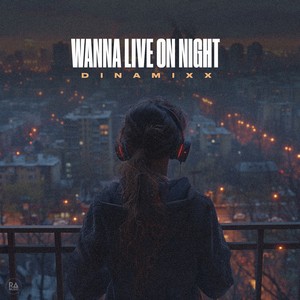 Wanna Live On Night