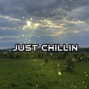 Just Chillin (Explicit)