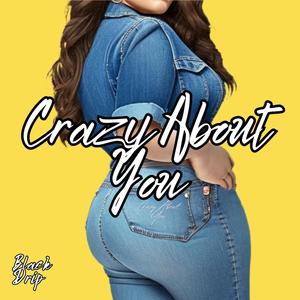 Crazy About You