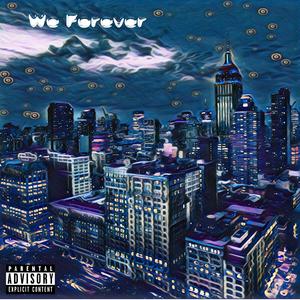 We Forever (feat. Luh Dez) [Explicit]