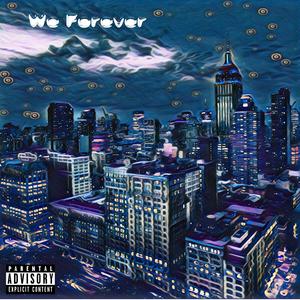 We Forever (feat. Luh Dez) (Explicit)