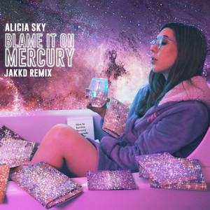 Blame It on Mercury (Jakk'd Remix)