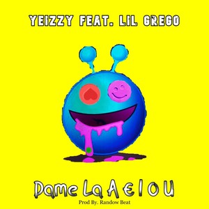 Dame la A.E.I.O.U. (feat. Lil Grego)