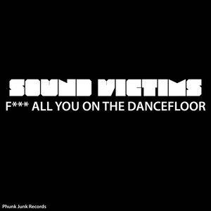 F**k All U On Da Dancefloor