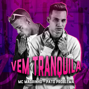 Vem Tranquila(feat. Mc Magrinho) (Explicit)