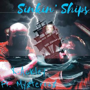 Sinkin' Ships (feat. X-Ackley & Wraith AKA Mysterious ) [Explicit]