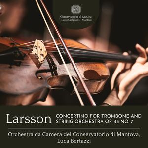 Larsson: Concertino for Trombone and String Orchestra, Op. 45 No. 7