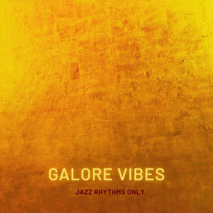 Galore Vibes, Jazz Rhythms Only