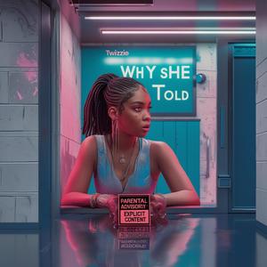 Why She Told (Explicit)