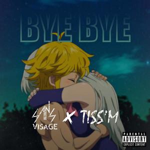 Bye Bye(feat. TISS'M) (Explicit)