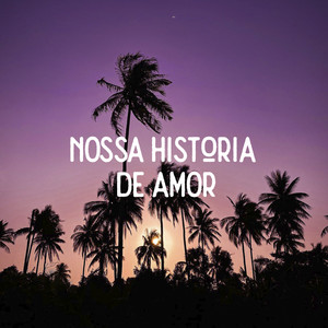 Nossa Historia de Amor