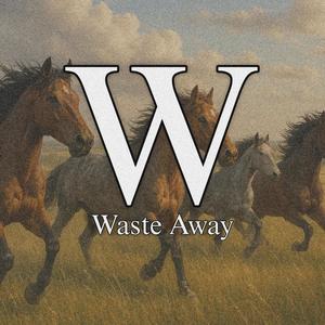Waste Away