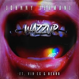 WAZZUP (feat. VinEG & BeardMusik) (Explicit)
