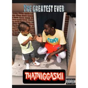 ThatNiggaSkii "The Greatest Ever" (Explicit)