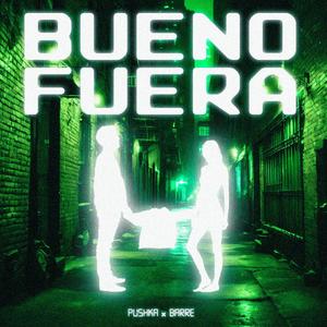 Bueno Fuera (feat. Barre)