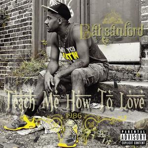 Teach Me How To Love (Explicit)