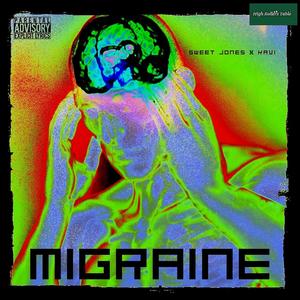 Migraine (feat. Sweet Jones) [Explicit]