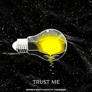 Trust Me (feat. Matty Matic & Yoodiee) (Explicit)