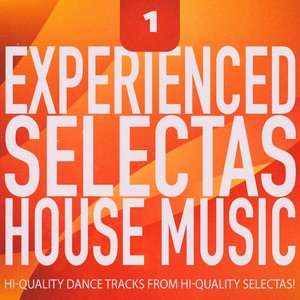 Experienced Selectas: House Music, Vol. 1