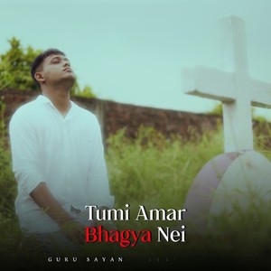 Tumi Amar Bhagya Nei