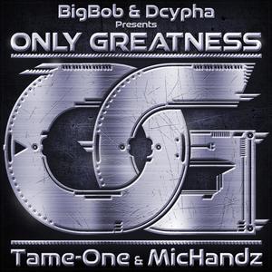 Only Greatness (feat. Tame One, Mic Handz, Ldonthecut & Dcypha) [Explicit]