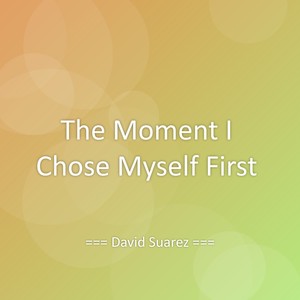 The Moment I Chose Myself First