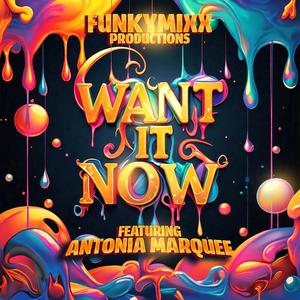 WANT IT NOW (feat. Antonia Marquee)