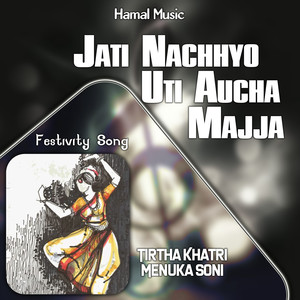 Jati Nachyo Uti Auchha Majja