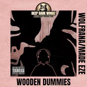 WOODEN DUMMIES (feat. WOLFRANA & MADE EZE) [Explicit]