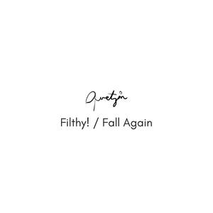 Filthy! / Fall Again