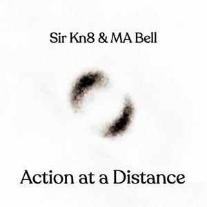 Sir Kn8 & MA Bell: Action at a Distance (Explicit)