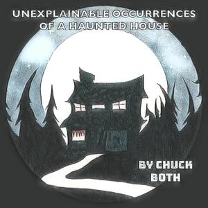 Unexplainable Occurrences of a Haunted House