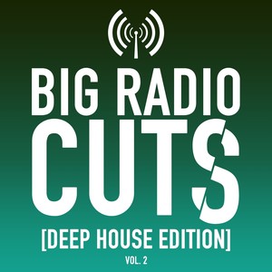 Big Radio Cuts (Deep House Edition) , Vol. 2