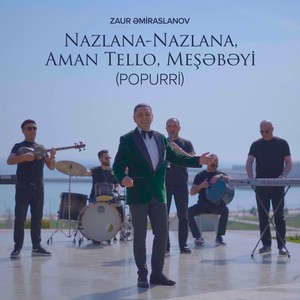 Nazlana-Nazlana / Aman Tello / Meşəbəyi (Popurri)