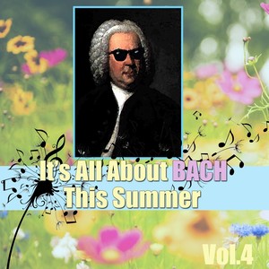 It's All About Bach This Summer, Vol.4