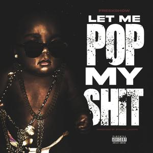 Let Me Pop My **** (Explicit)