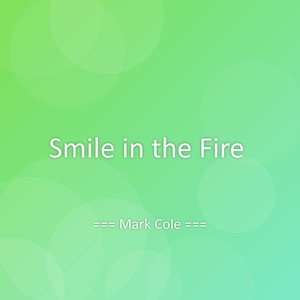 Mark Cole - Smile in the Fire