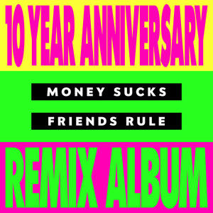 Money Sucks, Friends Rule (10 Year Remix EP) [Explicit]