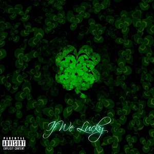 If We Lucky (Explicit)