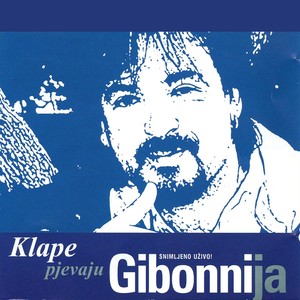 Klape pjevaju Gibonnija (Live)